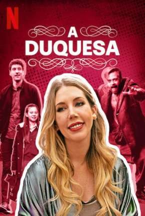 A Duquesa - 1ª Temporada Completa Torrent Download Dublada / Dual Áudio