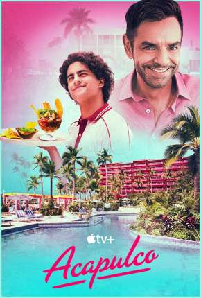 Acapulco - 1ª Temporada Torrent Download Dublada / Dual Áudio