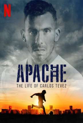 Apache, A Vida de Carlos Tévez - 1ª Temporada Completa Torrent Download Dublada / Dual Áudio