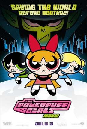 As Meninas Superpoderosas - O Filme - The Powerpuff Girls Movie Torrent Download Dublado / Dual Áudio