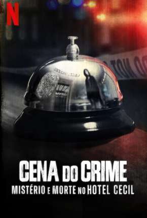 Cena do Crime - Mistério e Morte no Hotel Cecil - 1ª Temporada Completa Torrent Download Dublada