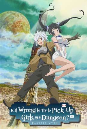 DanMachi - É Errado Tentar Pegar Garotas Numa Masmorra? Torrent Download Dublado / Dual Áudio