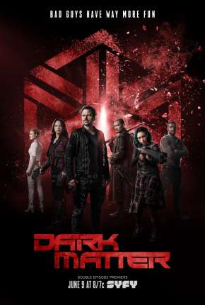 Dark Matter 1ª até 3ª Temporada - IMAX OPEN MATTE Torrent Download Dublada / Dual Áudio