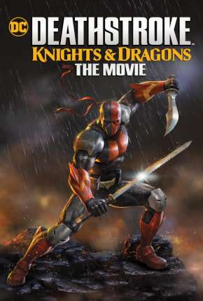 Deathstroke - Knights e Dragons - O Filme Torrent Download Dublado / Dual Áudio