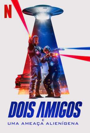 Dois Amigos e uma Ameaça Alienígena Torrent Download Dublado / Dual Áudio