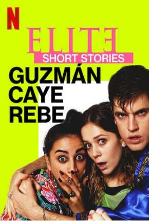 Elite Histórias Breves - Guzmán Caye Rebe - 1ª Temporada Completa Torrent Download Dublada / Dual Áudio