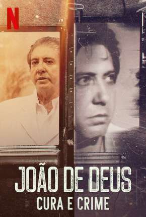 João de Deus - Cura e Crime - 1ª Temporada Completa Torrent Download Nacional