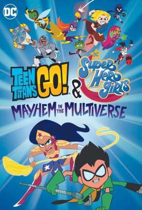 Jovens Titãs em Ação! e DC Super Hero Girls - Desordem no Multiverso Torrent Download Dublado / Dual Áudio