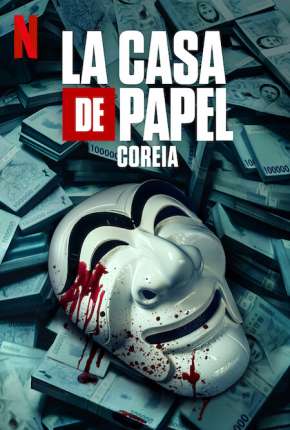 La Casa de Papel - Coreia - 1ª Temporada Completa Torrent Download Dublada / Dual Áudio