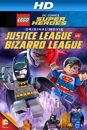 LEGO DC Comics Super-Heróis - Liga da Justiça vs. Liga Bizarro Torrent Download Dublado