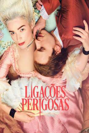 Ligações Perigosas - Dangerous Liaisons 1ª Temporada Torrent Download Dublada / Dual Áudio