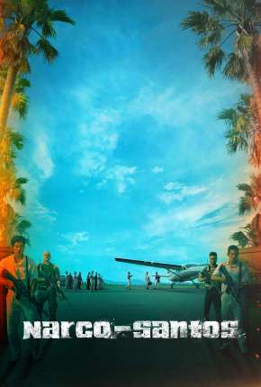 Narco-Santos - 1ª Temporada Completa Legendada Torrent Download 