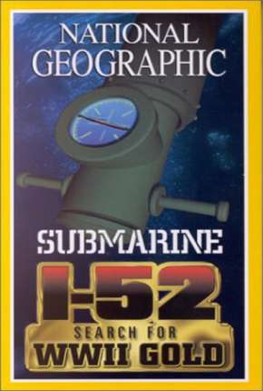 National Geographic - À Procura do SUBMARINO I-52 Torrent Download Dublado