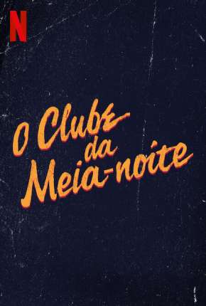 O Clube da Meia-Noite - 1ª Temporada Completa Torrent Download Dublada / Dual Áudio