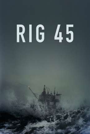 Rig 45 - 1ª Temporada Completa Legendada Torrent Download 