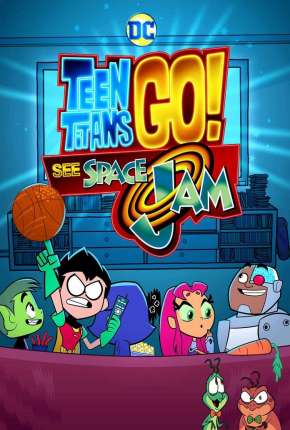 Teen Titans GO! See Space Jam Torrent Download Dublado / Dual Áudio