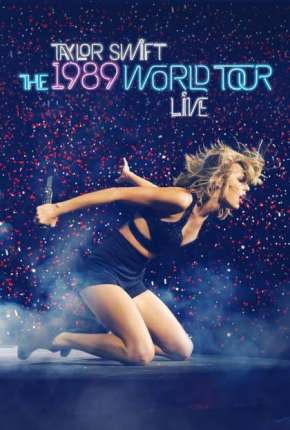 The 1989 World Tour Live Torrent Download Dublado / Dual Áudio