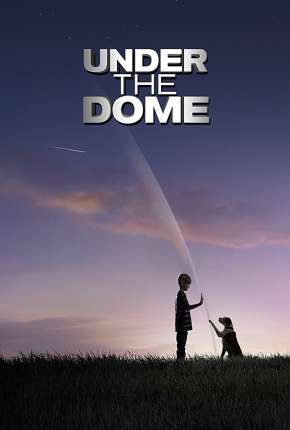 Under the Dome 1ª até 3ª Temporada Torrent Download Dublada / Dual Áudio