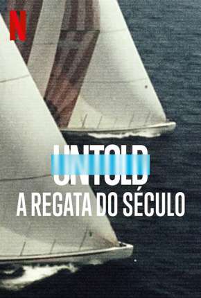 Untold - A Regata do Século Torrent Download Dublado / Dual Áudio