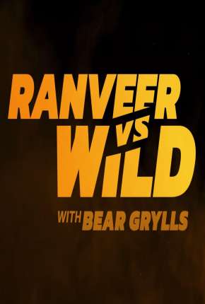 Você Radical com Ranveer Singh e Bear Grylls Torrent Download Dublado / Dual Áudio