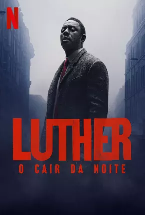 Luther - O Cair da Noite Torrent Download Dublado / Dual Áudio