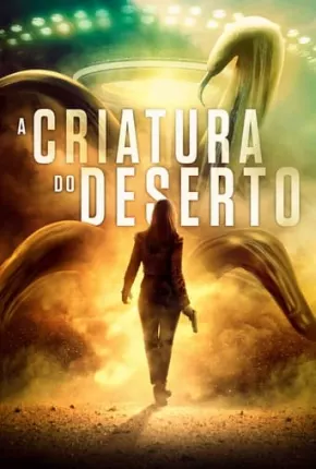 A Criatura do Deserto Torrent Download Dublado / Dual Áudio