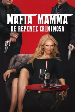 Mafia Mamma - De Repente Criminosa Torrent Download Dublado / Dual Áudio