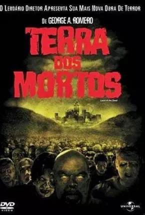 Terra dos Mortos / Land of the Dead  Download Dublado / Dual Áudio