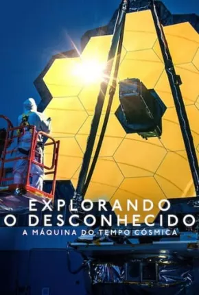 Explorando o Desconhecido - A Máquina do Tempo Cósmica Torrent Download Dublado / Dual Áudio