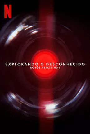 Explorando o Desconhecido - Robôs Assassinos Torrent Download Dublado / Dual Áudio