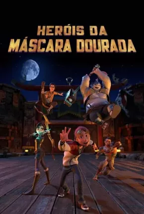 Heróis da Máscara Dourada Torrent Download Dublado / Dual Áudio