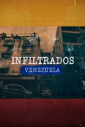 Infiltrados - Venezuela Torrent Download Nacional