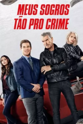 Meus Sogros Tão pro Crime Torrent Download Dublado / Dual Áudio