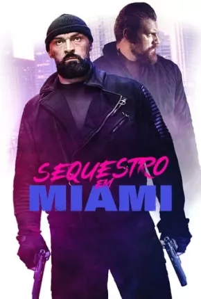 Sequestro em Miami Torrent Download Dublado / Dual Áudio