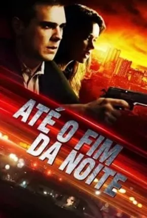 Até o Fim da Noite Torrent Download Dublado / Dual Áudio