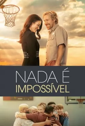 Nada é Impossível Torrent Download Dublado / Dual Áudio