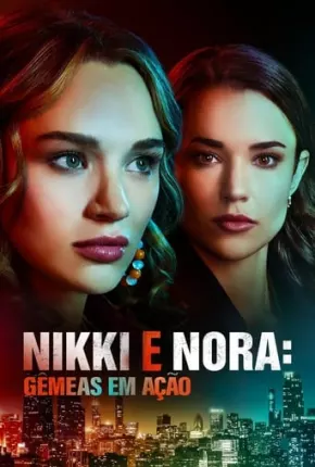 Nikki e Nora - Gêmeas em Ação Torrent Download Dublado / Dual Áudio