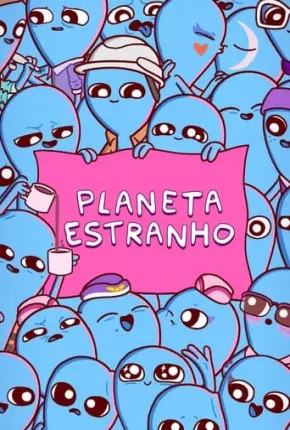 Planeta Estranho - 1ª Temporada Torrent Download Dublado / Dual Áudio