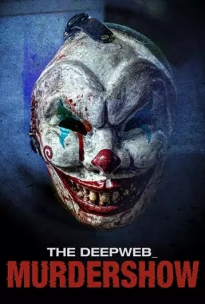 The Deep Web - Murdershow - Legendado Torrent Download 