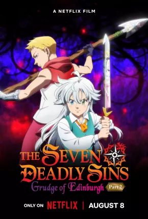 The Seven Deadly Sins - Fúria de Edimburgo - Parte 2 Torrent Download Dublado / Dual Áudio