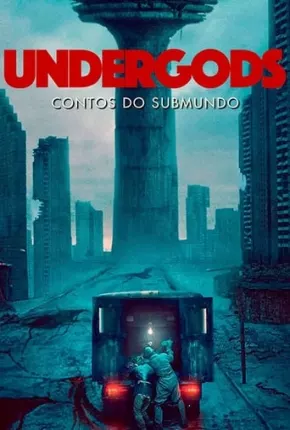 Undergods - Contos do Submundo Torrent Download Dublado / Dual Áudio