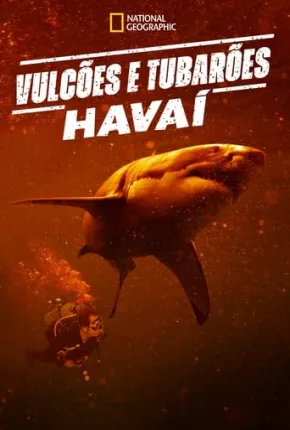 Vulcões e Tubarões: Havaí Torrent Download Dublado / Dual Áudio