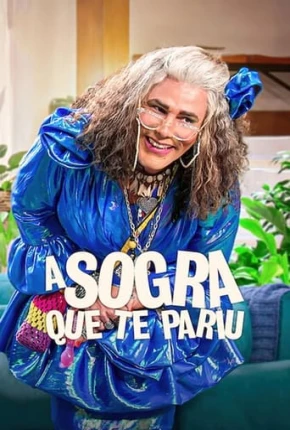 A Sogra Que Te Pariu - 2ª Temporada Torrent Download Nacional