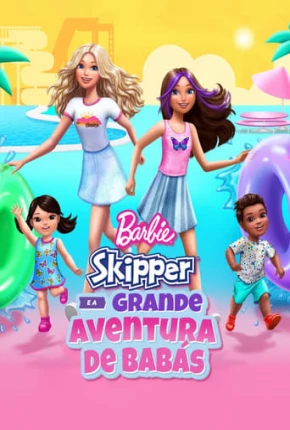 Barbie - Skipper e a Grande Aventura de Babás Torrent Download Dublado / Dual Áudio