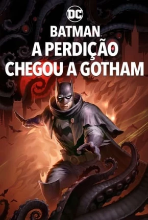 Batman - A Perdição Chegou a Gotham Torrent Download Dublado / Dual Áudio