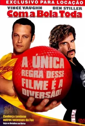 Com a Bola Toda / Dodgeball: A True Underdog Story  Download Dublado / Dual Áudio