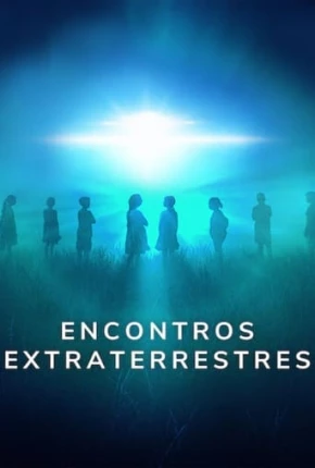 Encontros Extraterrestres - Completa Torrent Download Dublada / Dual Áudio