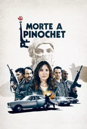 Morte a Pinochet Torrent Download Dublado / Dual Áudio