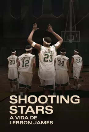 Shooting Stars - A Vida de Lebron James Torrent Download Dublado / Dual Áudio