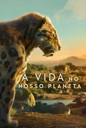 A Vida no Nosso Planeta - 1ª Temporada Torrent Download Dublada / Dual Áudio